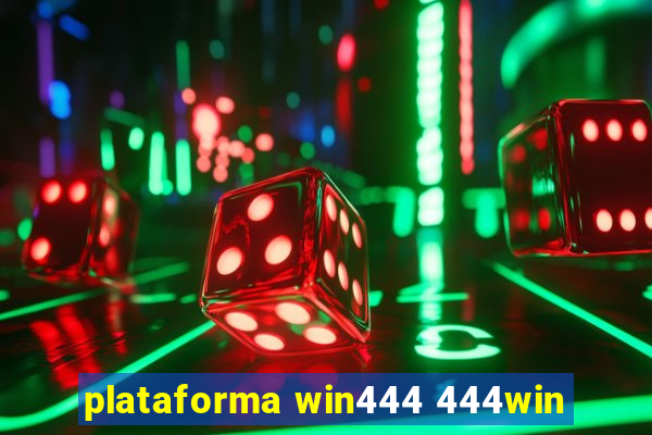 plataforma win444 444win